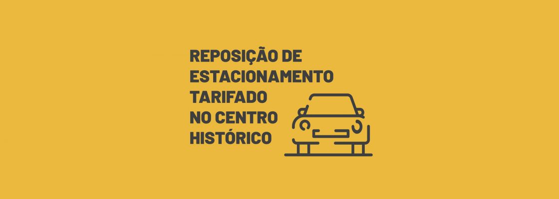 Reposição de estacionamento tarifado no Centro Histórico