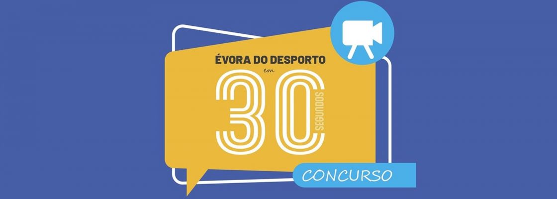 Autarquia promove o Concurso “ÉVORA DO DESPORTO EM 30 SEGUNDOS”