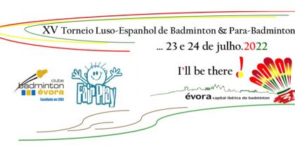(Português) XV Torneio Luso-Espanhol de Badminton e Para-Badminton