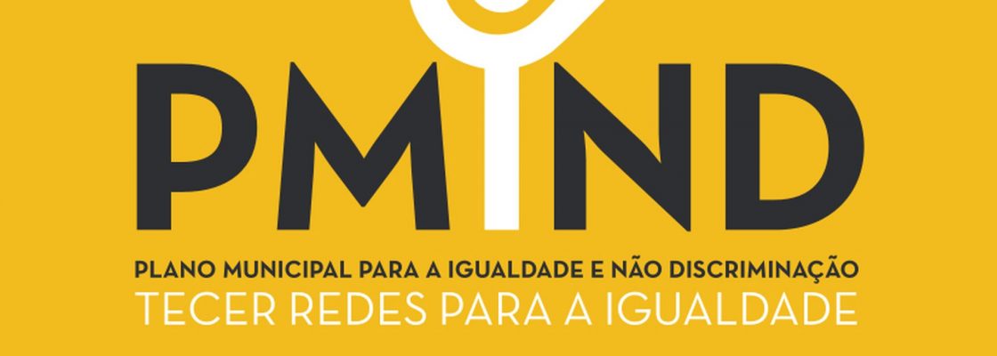 Proposta de Plano Municipal para a Igualdade e Não Discriminação recebe contributos da popula...