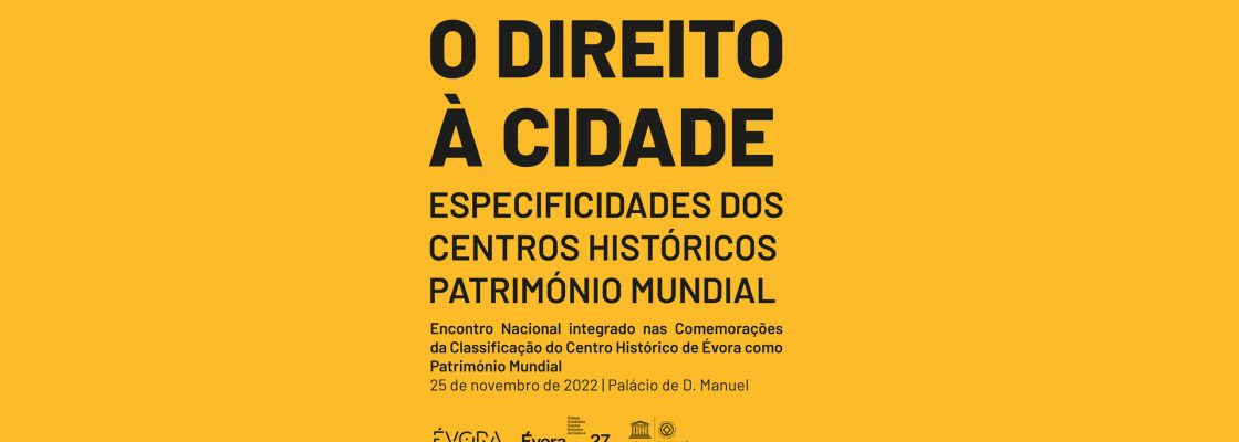 Encontro “O Direito à Cidade: Especificidades Dos Centros Históricos Património Mundial” a...