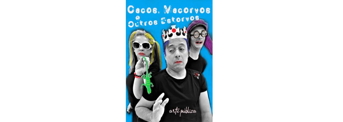 Ciclo “É por Elas” | CACOS, MACORVOS E OUTROS ESTORVOS