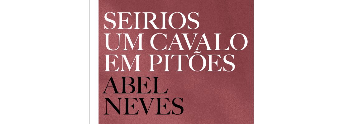 Arquivado: Apresentação do livro “SEIRIOS UM CAVALO EM PITÕES”, de Abel Neves