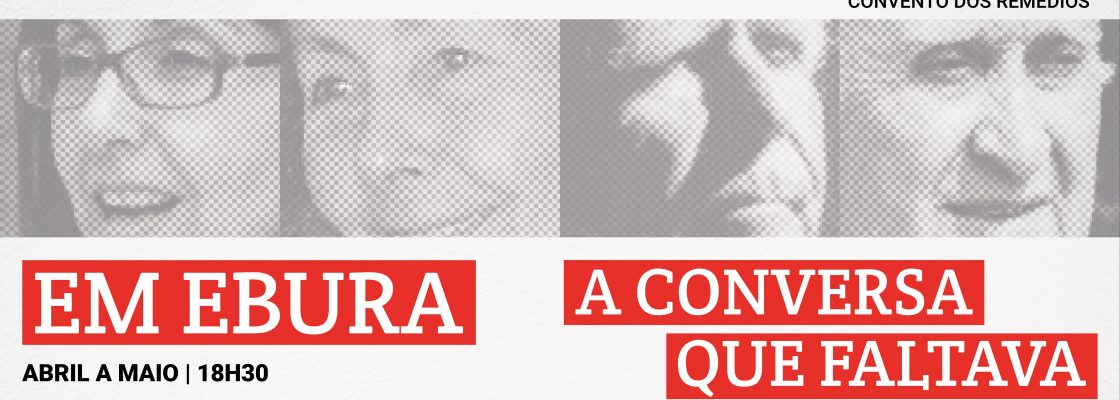 EM EBURA – A CONVERSA QUE FALTAVA traz ao Convento dos Remédios a última conversa deste ciclo...