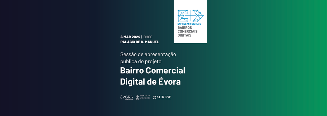 Arquivado: Sessão de Apresentação Pública | Bairro Comercial Digital de Évora