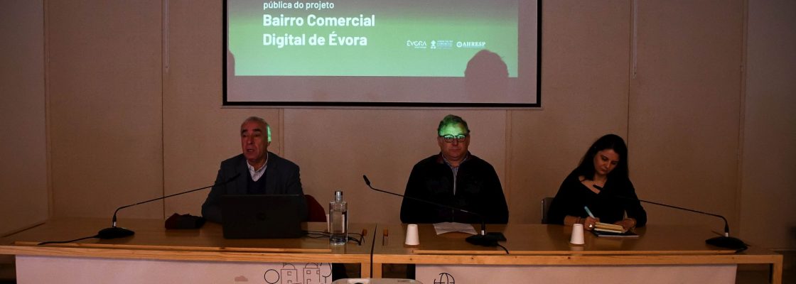 Apresentado no Palácio D. Manuel “Bairro Comercial Digital de Évora quer capacitar a cidade d...