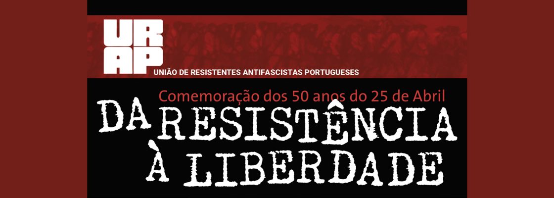 Arquivado: “Da Resistência à Liberdade” | URAP – 50º Aniversário do 25 de A...