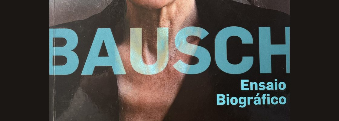 Arquivado: Pina Bausch – Sentir mais, um livro de Claudia Galhós | Cenáculo: Clube de Lei...