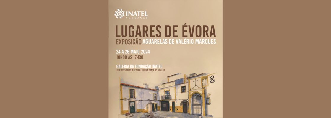 Arquivado: Lugares de Évora – Exposição de Aguarelas – Valério Marques