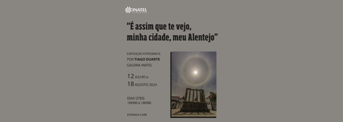 Arquivado: Exposição de Fotografia: “É assim que te vejo, minha cidade, meu Alentejo”