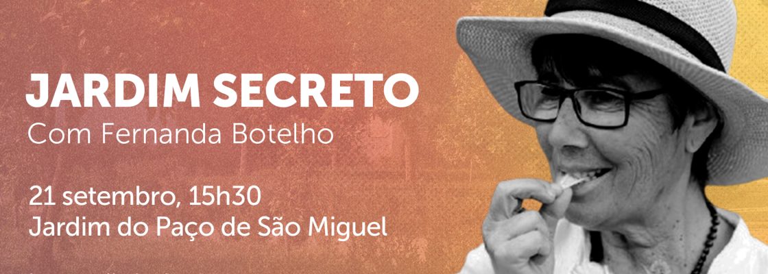 Arquivado: Lugares de Pensamento – Jardim Secreto | Ciclo de encontros no Património