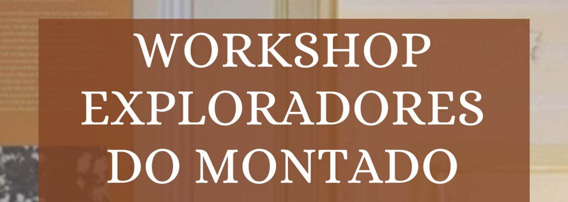 Arquivado: Workshop Exploradores do Montado – Venha desbravar a floresta mediterrânica