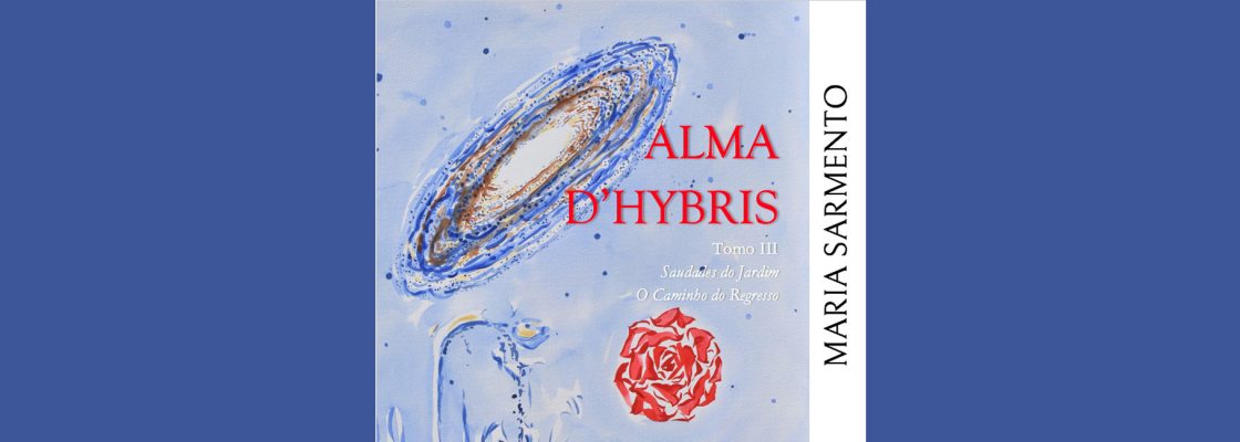Arquivado: Alma d’Hybris – Tomo III | “Saudades do Jardim – O Caminho do Regresso...