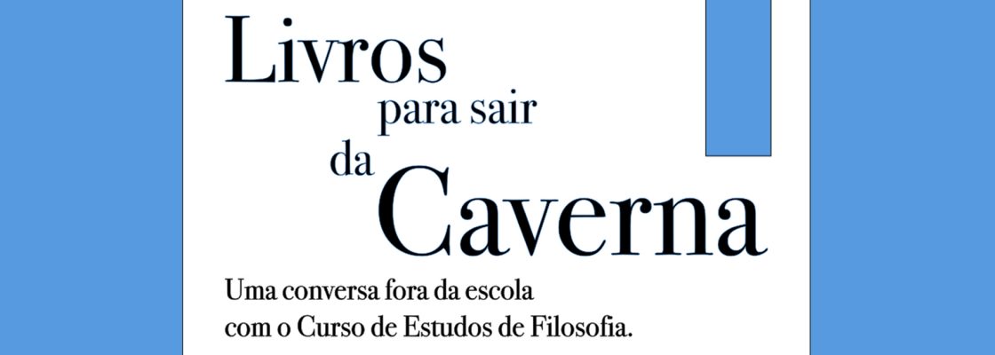 Arquivado: Livros para sair da Caverna | Uma conversa sobre livros com professores de filosofia d...