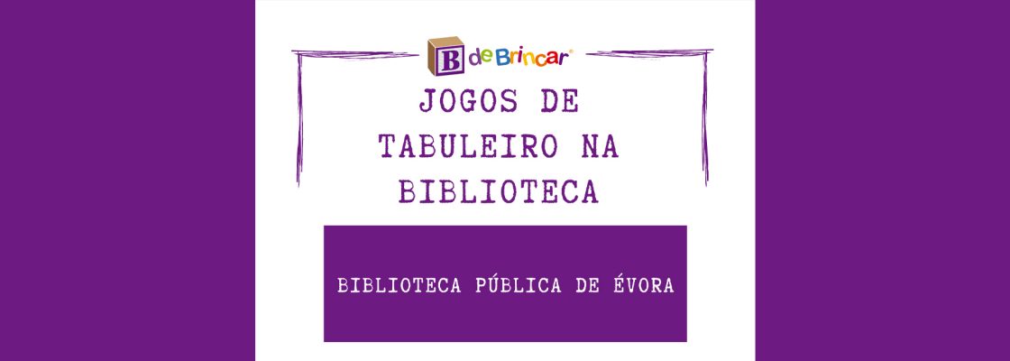 Arquivado: Jogos de Tabuleiro na Biblioteca | Sessão Mensal, com a B de Brincar