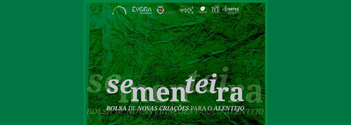 Arquivado: Sementeira | Bolsa de Novas criações para o Alentejo