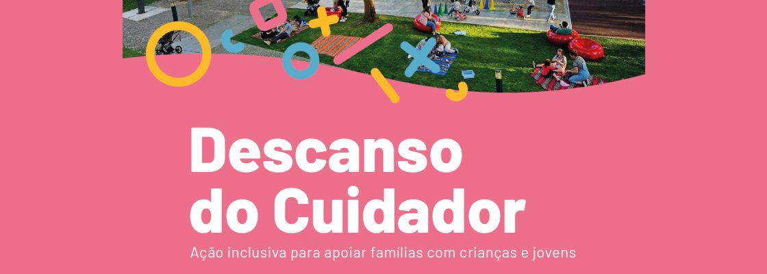 Arquivado: DESCANSO DO CUIDADOR | Ação Inclusiva