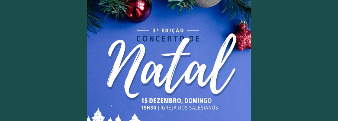 Arquivado: 3° Edição Concerto de Natal | Contamos com a sua presença! Entrada gratuita!