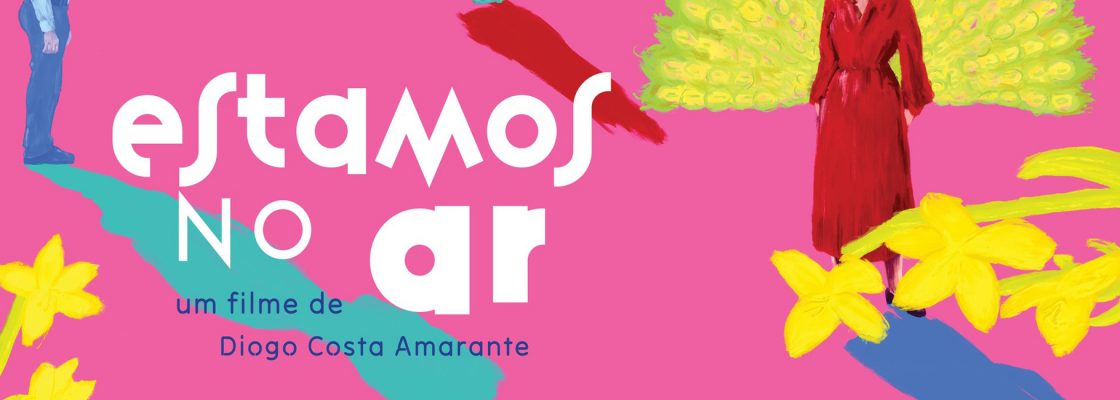 Arquivado: ESTAMOS NO AR, um filme Diogo Costa Amarante
