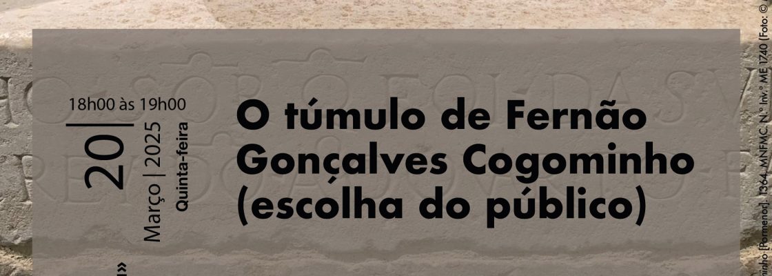 Arquivado: O túmulo de Fernão Gonçalves Cogominho | Ciclo «Peça a peça»
