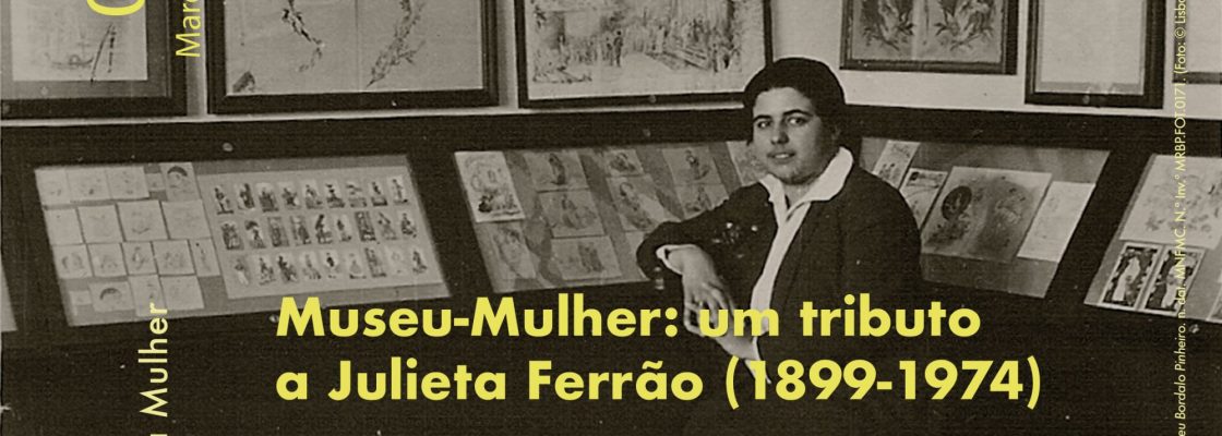 Arquivado: Museu-Mulher: um tributo a Julieta Ferrão (1899-1974) | Dia Internacional da Mulher