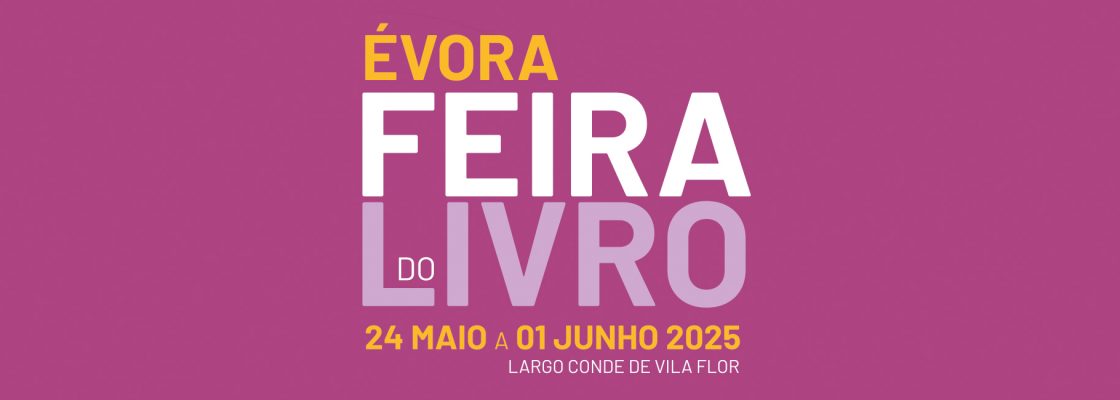 DE 24 DE MAIO A 1 DE JUNHO FEIRA DO LIVRO DE ÉVORA REGRESSA ESTE ANO COM NOVIDADES