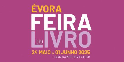 DE 24 DE MAIO A 1 DE JUNHO FEIRA DO LIVRO DE ÉVORA REGRESSA ESTE ANO COM NOVIDADES