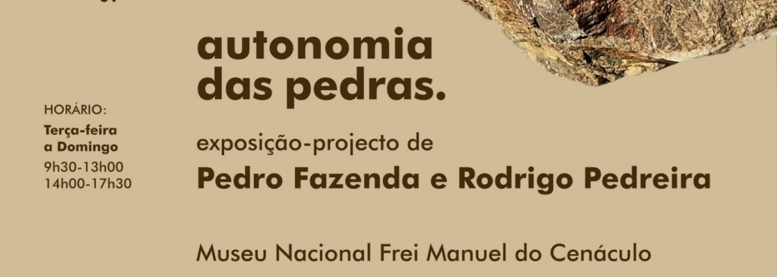 «Autonomia das Pedras» | Exposição-projecto dos artistas Pedro Fazenda e Rodrigo Pereira