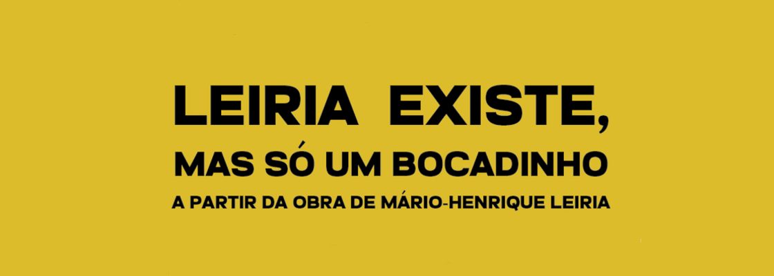 Arquivado: Performance “Leiria Existe, mas só um bocadinho”