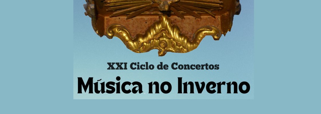 XXI Ciclo de Concertos “Música no Inverno”