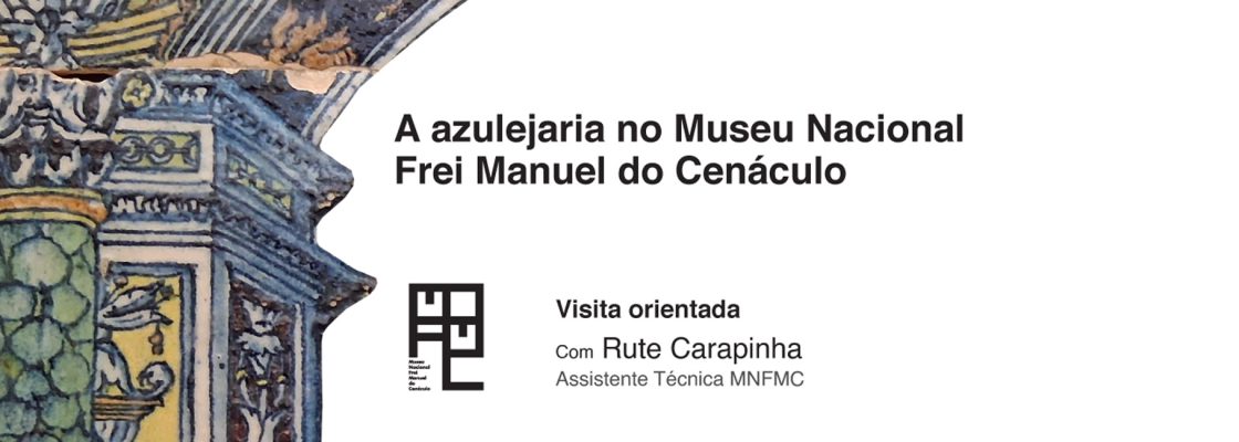 Ciclo «Ver o Museu» | A azulejaria no Museu Nacional Frei Manuel do Cenáculo
