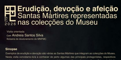«Erudição, devoção e afeição: Santas Mártires representadas nas colecções do Museu» | Ciclo «Ver o Museu»