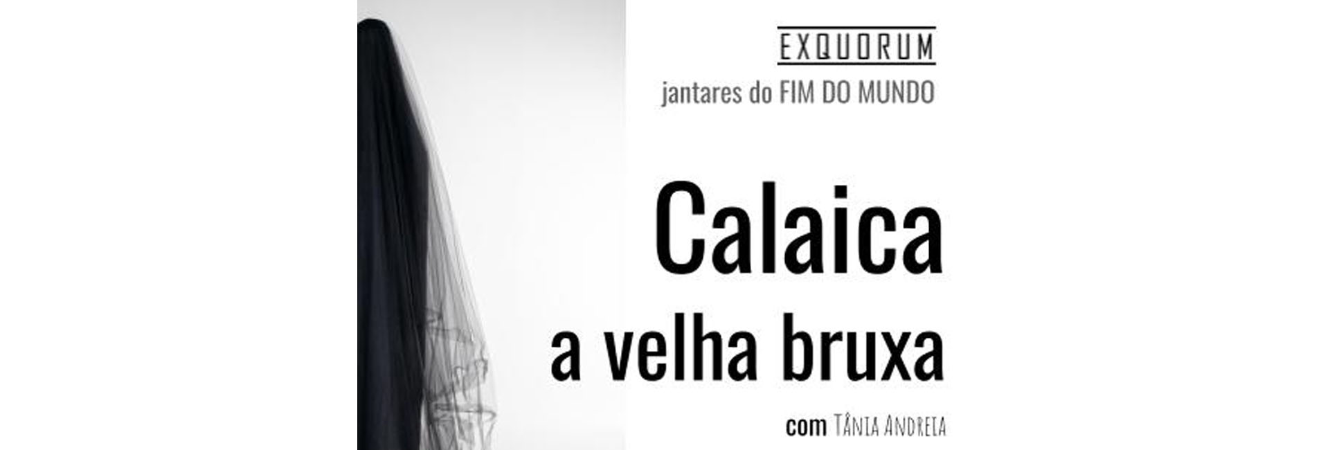 Jantares do Fim do Mundo: Calaica, a Bruxa Velha