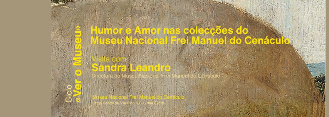 Ciclo «Ver o Museu» | Humor e Amor nas colecções do Museu Nacional Frei Manuel do Cenáculo