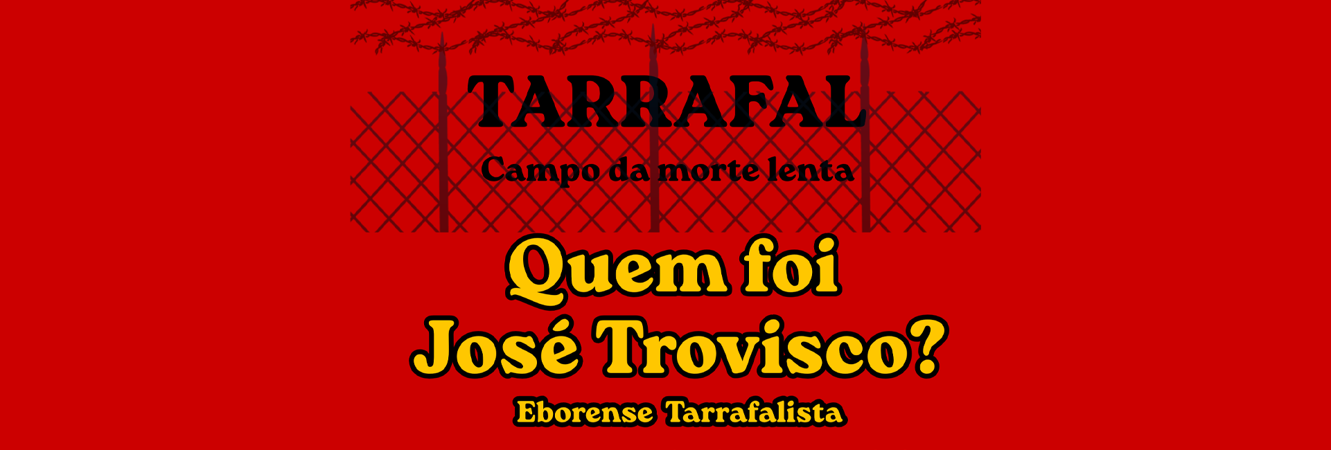 Tarrafal – Campo da Morte Lenta | Quem foi José Trovisco- Eborense Tarrafalista