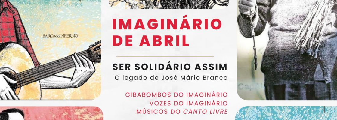 Imaginário de Abril | SER SOLIDÁRIO ASSIM – o legado de José Mário Branco