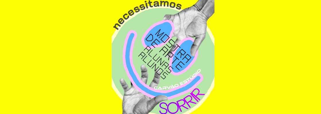 NECESSITAMOS SORRIR | Mostra de artes de alunos e alunas