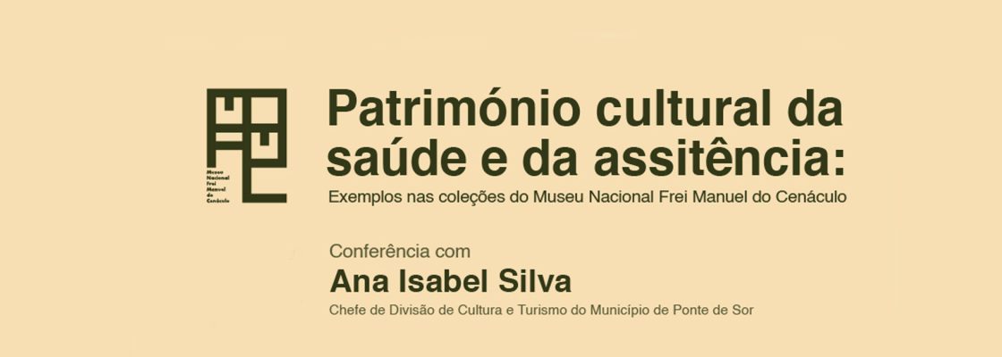 Arquivado: Ciclo «Estudos de Arte» | Conferência Património cultural da saúde e da assistên...