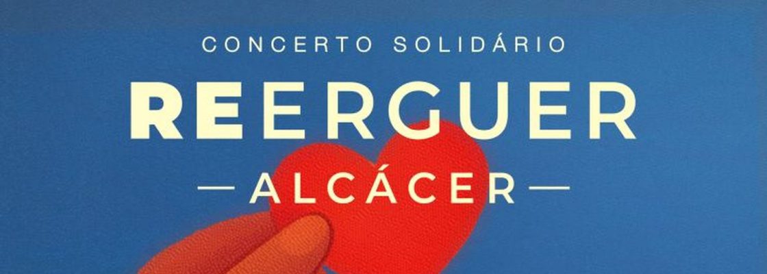 Arena d’Évora recebe concerto “Reerguer Alcácer”