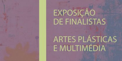 (Português) Entre ‘ Tanto | Exposição de finalistas Artes Plásticas e Multimédia