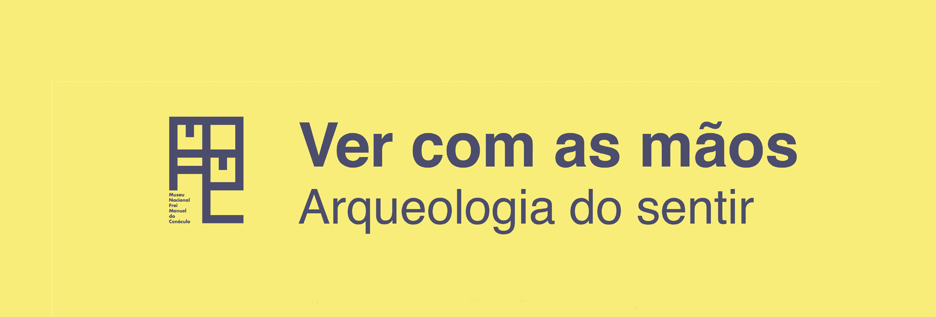 Cenáculo – Oficina «Ver com as mãos: Arqueologia do sentir»