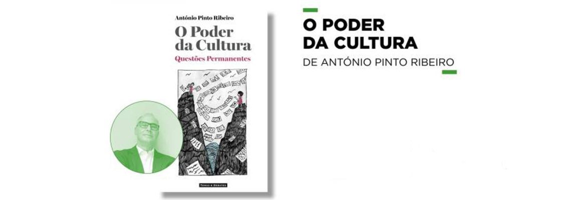Lançamento do Livro “O Poder da Cultura”, de António Pinto Ribeiro (com a presença...