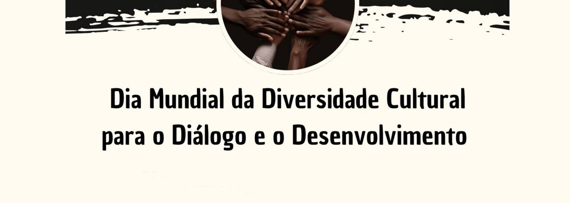 Dia Mundial da Diversidade Cultural para o Diálogo e o Desenvolvimento