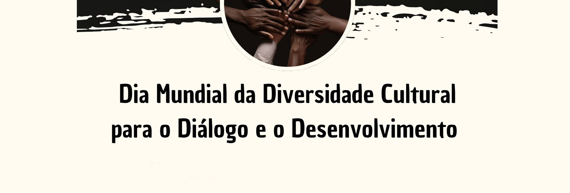 Dia Mundial da Diversidade Cultural para o Diálogo e o Desenvolvimento