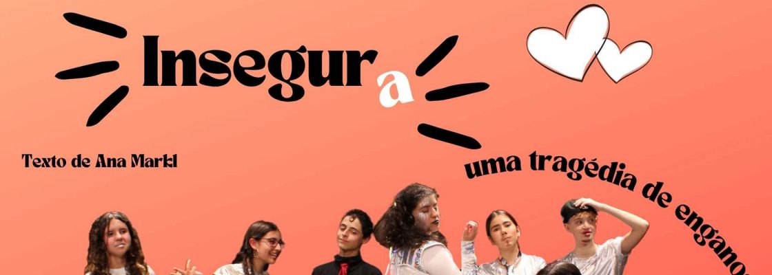 Insegura – Uma tragédia de Enganos | Texto de Ana Markl