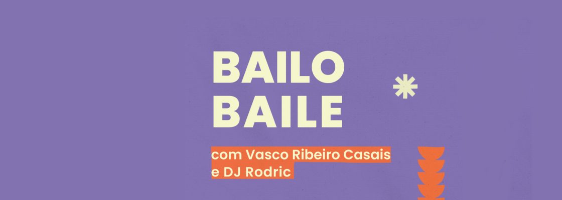 Bailobaile com Vasco Ribeiro Casais e DJ Rodric