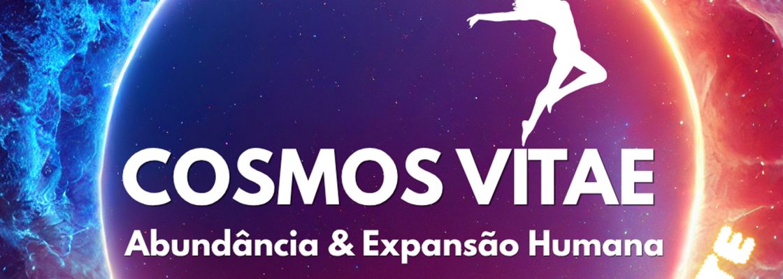 COSMOS VITAE | Abundância & Expansão Humana