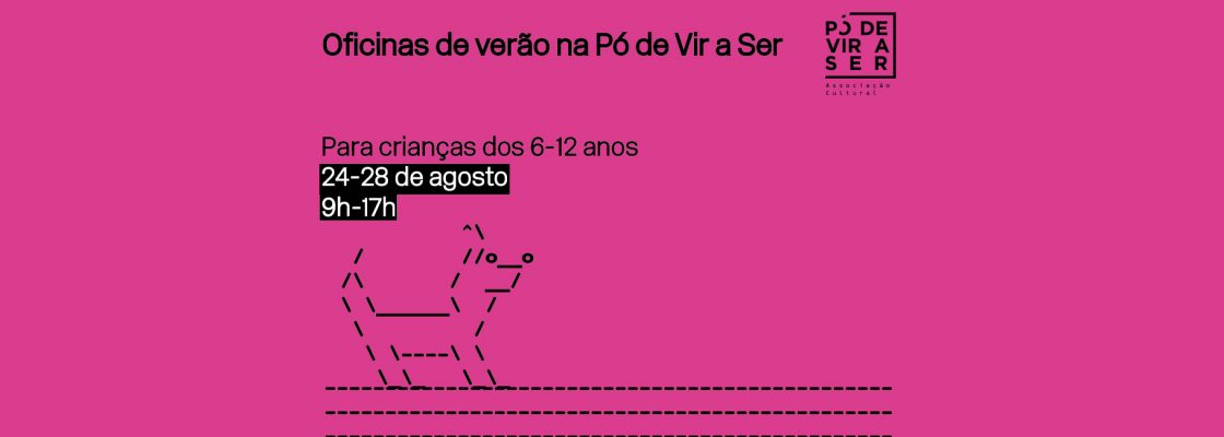 Oficinas de verão na Pó de Vir a Ser