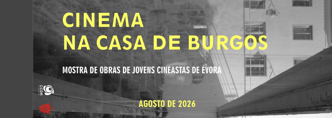 CINEMA NA CASA DE BURGOS | Mostra de obras de jovens cineastas de Évora