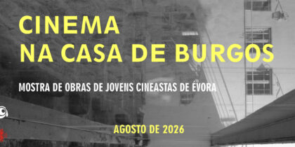 CINEMA NA CASA DE BURGOS | Mostra de obras de jovens cineastas de Évora